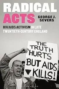 Radical Acts: HIV/AIDS Activism in Late Twentieth-Century England