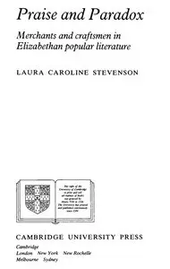 "Praise and Paradox. Merchants and craftsmen in Elizabethan popular literature" by Laura Caroline Stevenson