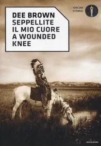 Dee Brown - Seppellite il mio cuore a Wounded Knee