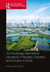 The Routledge International Handbook of Morality, Cognition, and Emotion in China