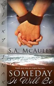 «Someday It Will Be» by S.A.McAuley