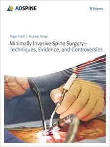 Minimally Invasive Spine Surgery - Techniques, Evidence, and Controversies (Repost)