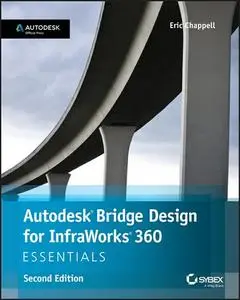Autodesk Bridge Design for InfraWorks 360 Essentials, 2nd Edition