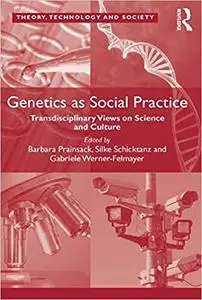 Genetics as Social Practice: Transdisciplinary Views on Science and Culture (Repost)