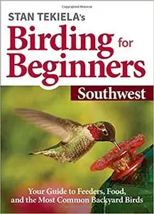 Stan Tekiela’s Birding for Beginners: Southwest