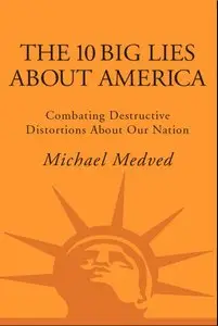 The 10 Big Lies About America: Combating Destructive Distortions About Our Nation (repost)