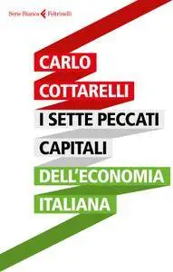 Carlo Cottarelli - I sette peccati capitali dell'economia italiana