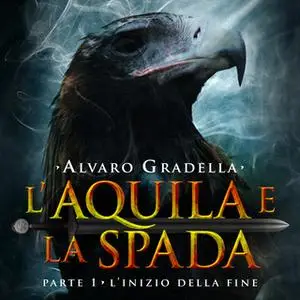 «L'aquila e la spada. Parte 1» by Alvaro Gradella