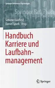 Handbuch Karriere und Laufbahnmanagement (Springer Reference Psychologie)