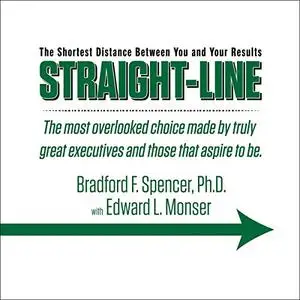 The Straight-Line: The Shortest Distance Between You and Your Results [Audiobook]