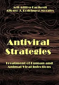 "Antiviral Strategies: Treatment of Human and Animal Viral Infections" ed. by  Arli Aditya Parikesit, et al.