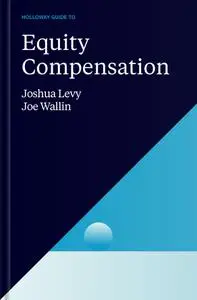 The Holloway Guide to Equity Compensation
