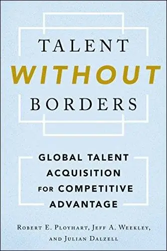 Talent Without Borders: Global Talent Acquisition for Competitive Advantage