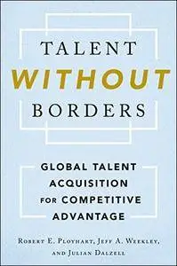 Talent Without Borders: Global Talent Acquisition for Competitive Advantage
