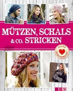 Mützen, Schals & Co. Stricken Tolle Accessoires von Beanie bis Dreieckstuch Alles handgemacht Deutsch