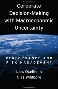 Corporate Decision-Making with Macroeconomic Uncertainty: Performance and Risk Management [Repost]