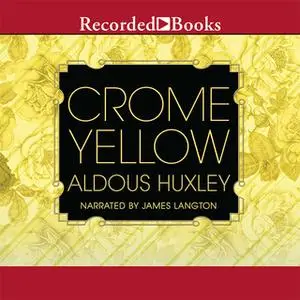 «Crome Yellow» by Aldous Huxley