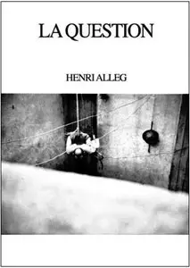 Henri Alleg, "La Question : Suivi de La torture au coeur de la République"