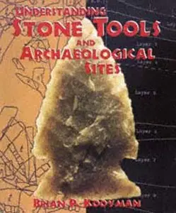 Understanding Stone Tools and Archaeological Sites (Repost)
