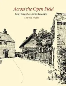 Across the open field : essays drawn from English landscapes