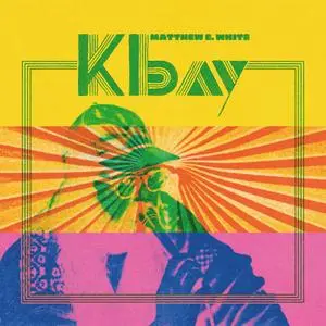 Matthew E. White - K Bay (2021) [Official Digital Download]