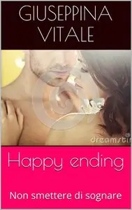 Giuseppina Vitale – Happy ending: Non smettere di sognare