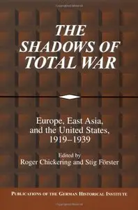 The Shadows of Total War: Europe, East Asia, and the United States, 1919-1939 [Repost]