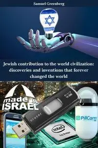 Jewish contribution to the world civilization: discoveries and inventions that forever changed the world