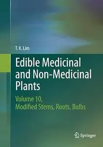 Edible Medicinal and Non-Medicinal Plants: Volume 10, Modified Stems, Roots, Bulbs