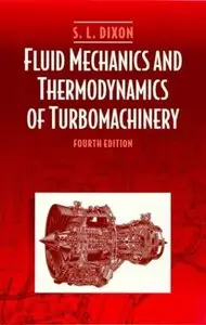 Fluid Mechanics and Thermodynamics of Turbomachinery, Fourth Edition (Repost)