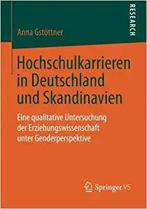 Hochschulkarrieren in Deutschland und Skandinavien: Eine qualitative Untersuchung der Erziehungswissenschaft unter Genderperspe