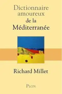 Richard Millet, "Dictionnaire amoureux de la Méditerranée"