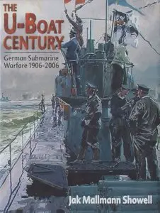 The U-boat Century: German Submarine Warfare 1906-2006 (Repost)