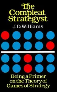 The Compleat Strategyst: Being a Primer on the Theory of Games of Strategy