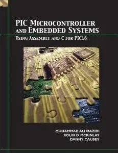 PIC Microcontroller and Embedded Systems: Using Assembly and C for PIC18 (Repost)
