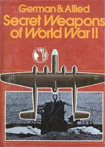 German & Allied Secret Weapons of World War II