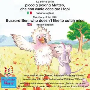 «La storia della poiana Matteo che non vuole cacciare i topi. Italiano-Inglese / The story of the little Buzzard Ben, wh