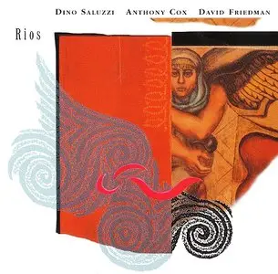 Dino Saluzzi / Anthony Cox / David Friedman - Rios (1995) {Intuition}