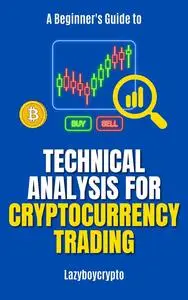 A Beginner's Guide to Technical Analysis for Cryptocurrency Trading
