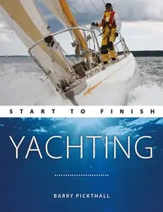 Yachting: Start To Finish: Beginner to Advanced