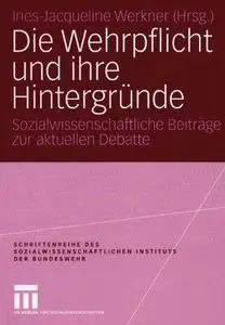 Die Wehrpflicht und ihre Hintergründe: Sozialwissenschaftliche Beiträge zur aktuellen Debatte