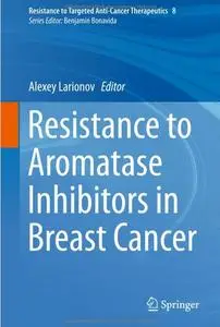 Resistance to Aromatase Inhibitors in Breast Cancer