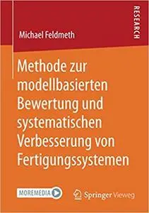 Methode zur modellbasierten Bewertung und systematischen Verbesserung von Fertigungssystemen