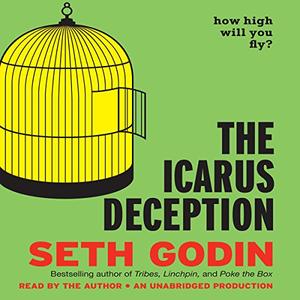 The Icarus Deception: How High Will You Fly? [Audiobook]