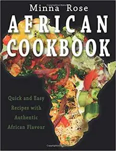 African Cookbook: Quick and Easy Recipes with Authentic Flavour