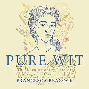 Pure Wit: The Revolutionary Life of Margaret Cavendish [Audiobook]