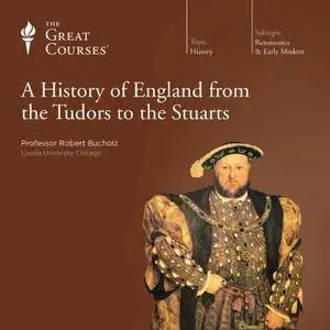 A History of England from the Tudors to the Stuarts [TTC Audio] {Repost}