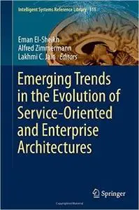 Emerging Trends in the Evolution of Service-Oriented and Enterprise Architectures