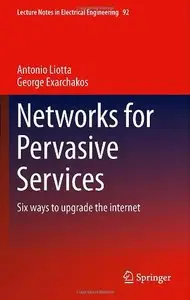 Networks for Pervasive Services: Six Ways to Upgrade the Internet