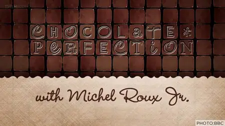 Chocolate Perfection With Michel Roux (2014)